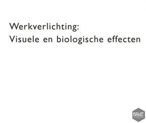 Werkverlichting - visuele en biologische effecten